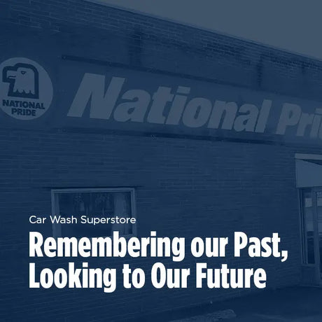 Remembering our Past, Looking to Our Future - Car Wash Superstore